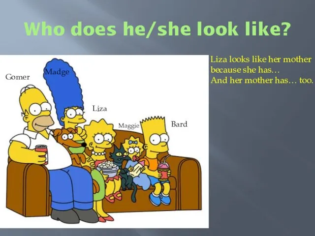 Who does he/she look like? Liza looks like her mother because