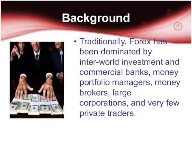 Background Traditionally, Forex has been dominated by inter-world investment and commercial
