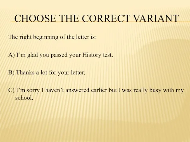 CHOOSE THE CORRECT VARIANT The right beginning of the letter is: