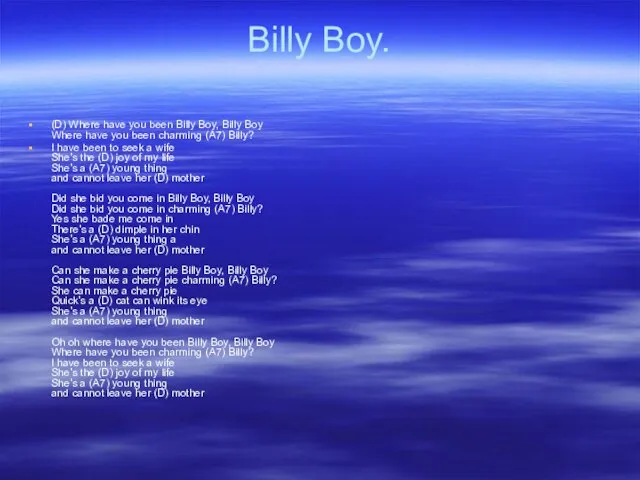 Billy Boy. (D) Where have you been Billy Boy, Billy Boy