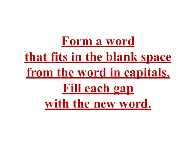 Form a word that fits in the blank space from the