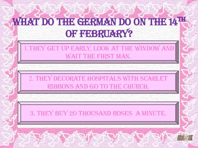 What do the German do on the 14th of February? 1.They