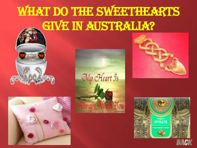 What do the sweethearts give in Australia?