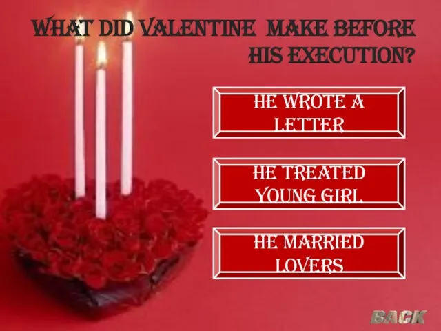 What did Valentine make before his execution? He Treated young girl