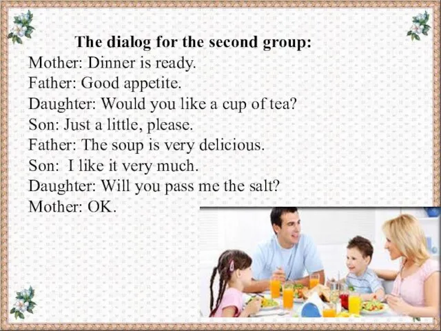 The dialog for the second group: Mother: Dinner is ready. Father: