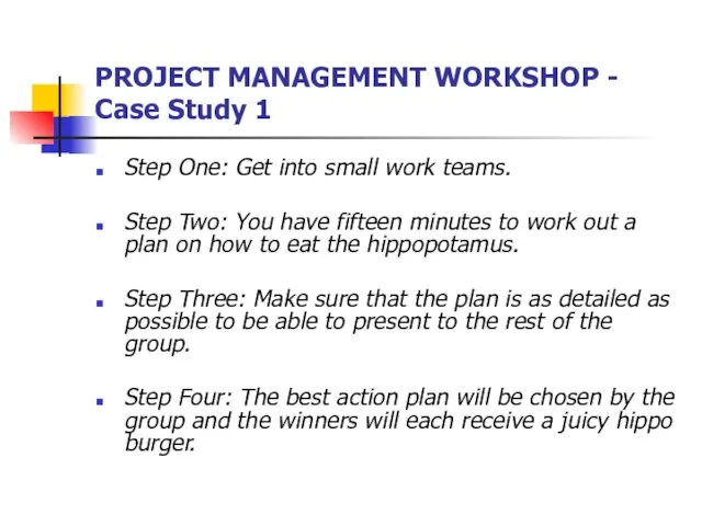 PROJECT MANAGEMENT WORKSHOP - Case Study 1 Step One: Get into