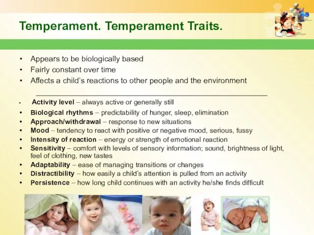 Temperament. Temperament Traits. Appears to be biologically based Fairly constant over