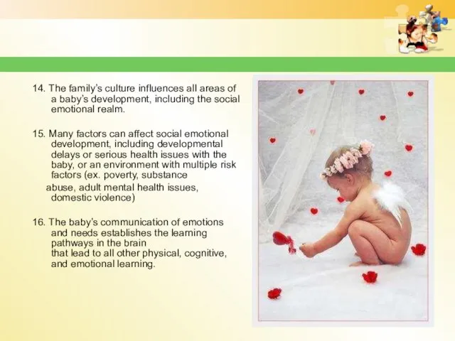 14. The family’s culture influences all areas of a baby’s development,