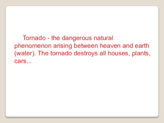 Tornado - the dangerous natural phenomenon arising between heaven and earth