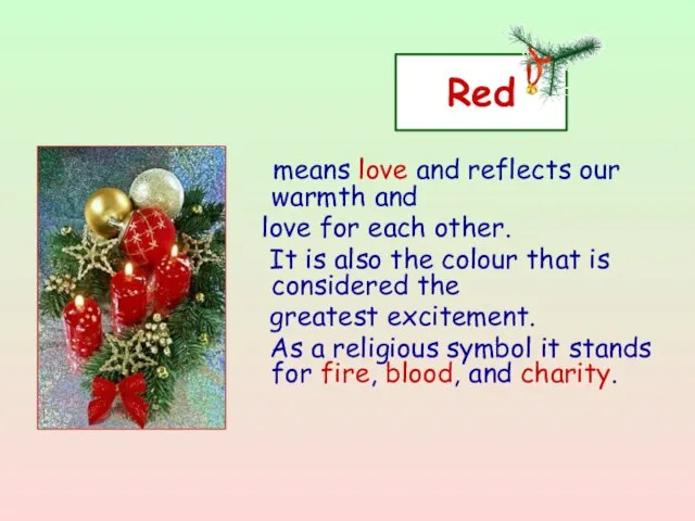 Red means love and reflects our warmth and love for each