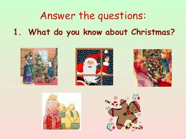 Answer the questions: What do you know about Christmas?