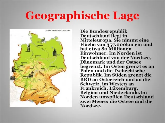 Geographische Lage Die Bundesrepublik Deutschland liegt in Mitteleuropa. Sie nimmt eine