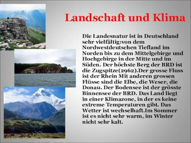 Landschaft und Klima Die Landesnatur ist in Deutschland sehr vielfältig:von dem