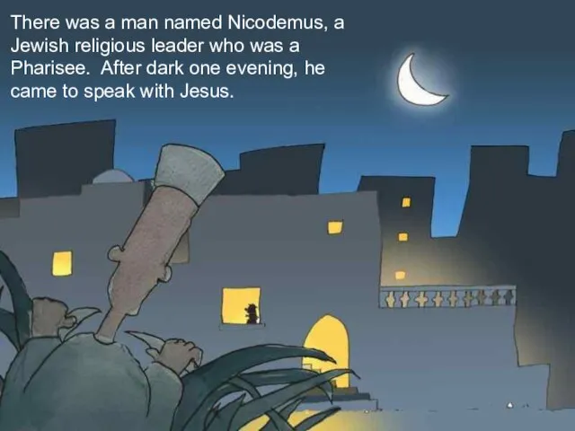 There was a man named Nicodemus, a Jewish religious leader who