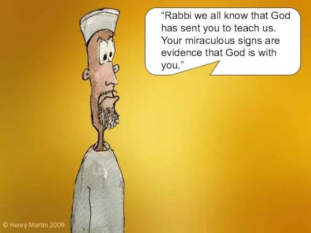 “Rabbi we all know that God has sent you to teach