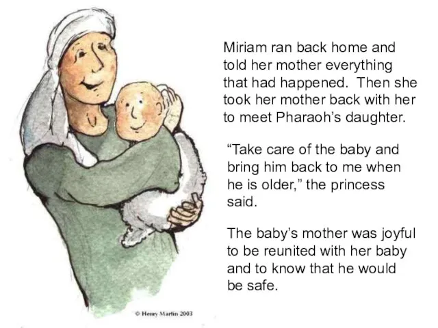 Miriam ran back home and told her mother everything that had