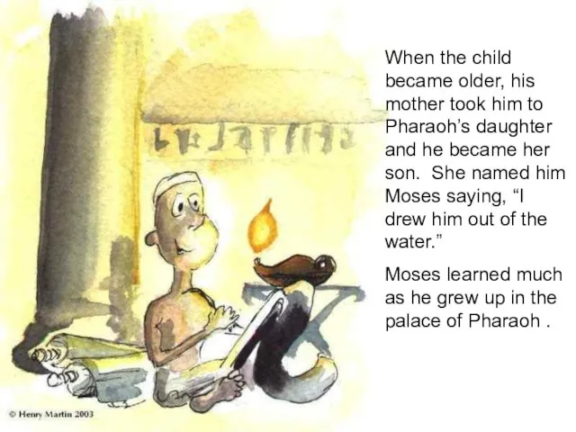 When the child became older, his mother took him to Pharaoh’s