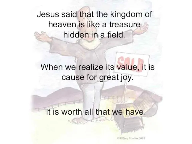 Jesus said that the kingdom of heaven is like a treasure