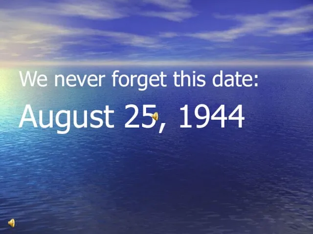 We never forget this date: August 25, 1944