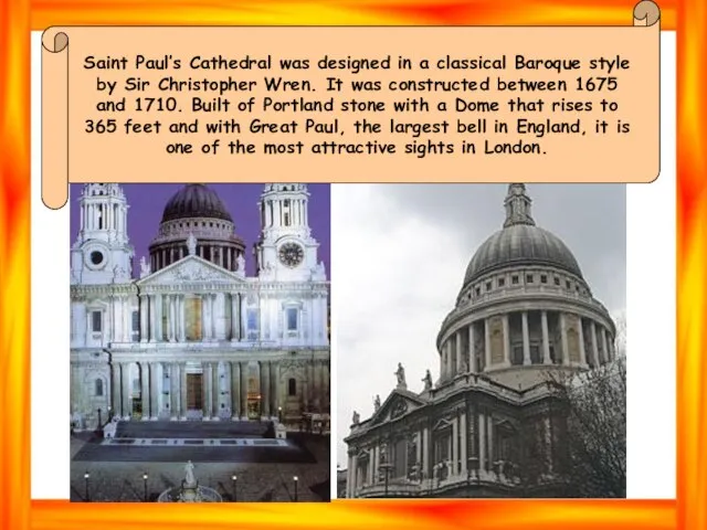 Saint Paul’s Cathedral was designed in a classical Baroque style by