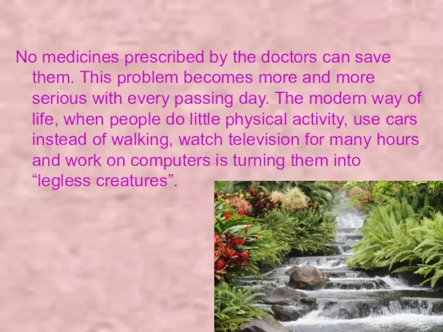 No medicines prescribed by the doctors can save them. This problem