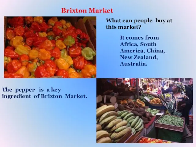 Brixton Market The pepper is a key ingredient of Brixton Market.