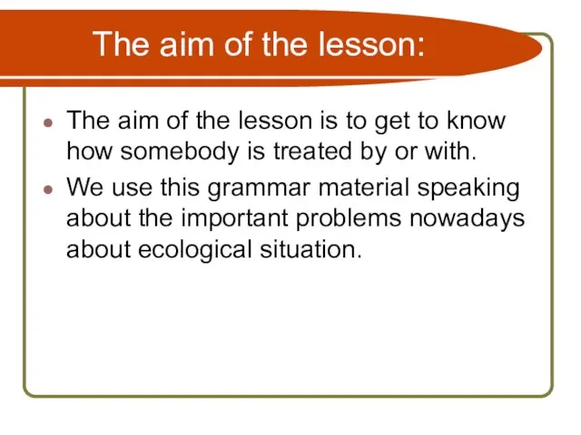 The aim of the lesson: The aim of the lesson is