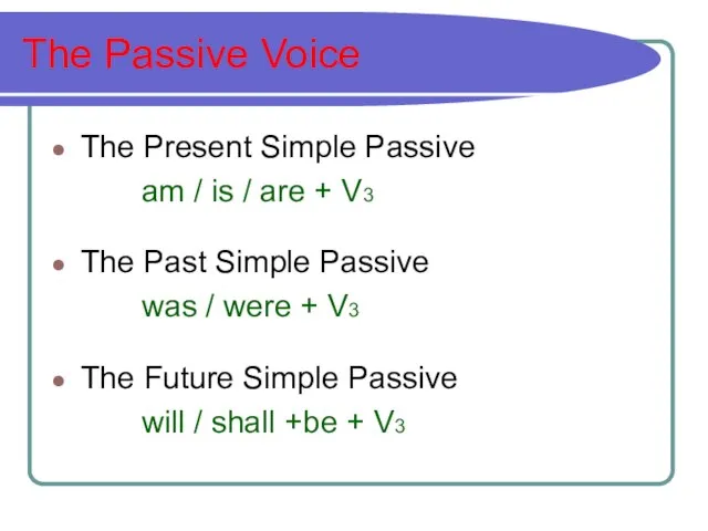 The Passive Voice The Present Simple Passive am / is /