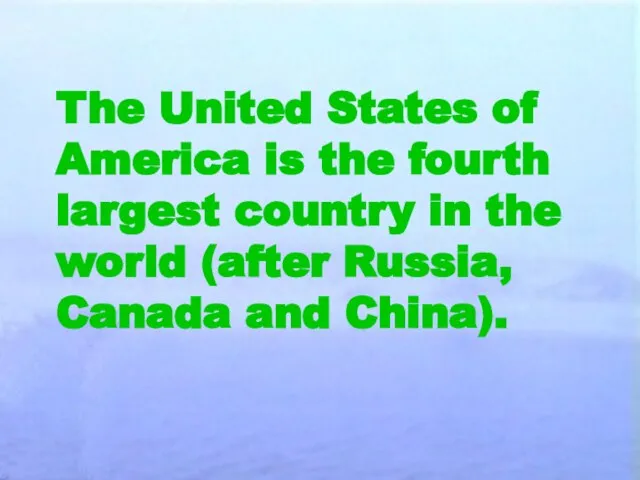 The United States of America is the fourth largest country in