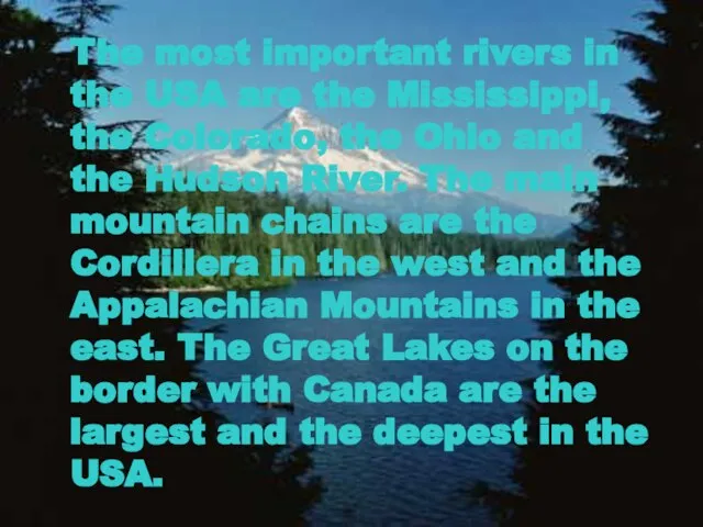 The most important rivers in the USA are the Mississippi, the