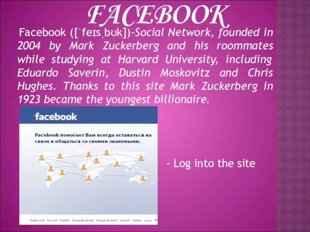 FACEBOOK Facebook ([ˈfeɪsˌbʊk])-Social Network, founded in 2004 by Mark Zuckerberg and