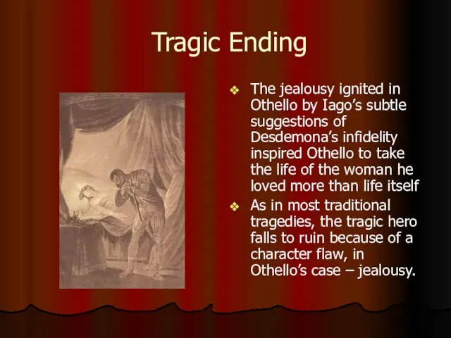 Tragic Ending The jealousy ignited in Othello by Iago’s subtle suggestions