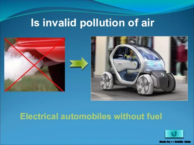 Is invalid pollution of air Electrical automobiles without fuel Made by >