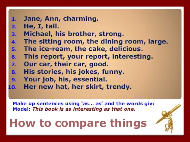 How to compare things Make up sentences using ‘as… as’ and