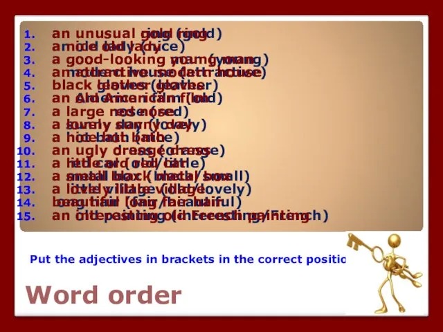 Word order Put the adjectives in brackets in the correct position