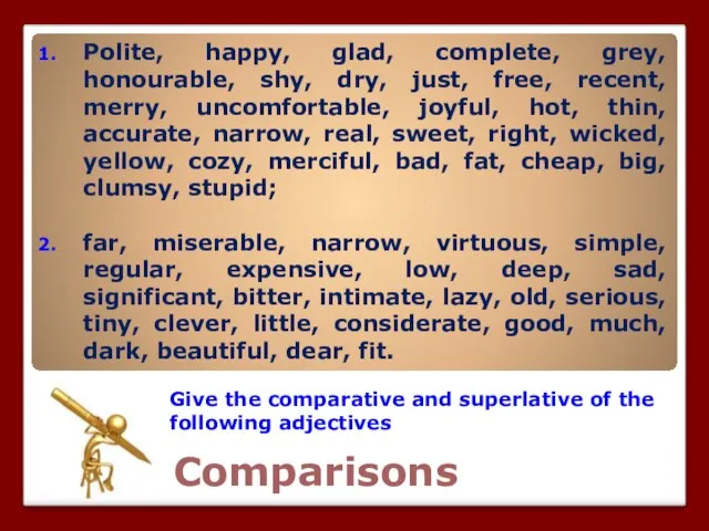 Comparisons Give the comparative and superlative of the following adjectives Polite,