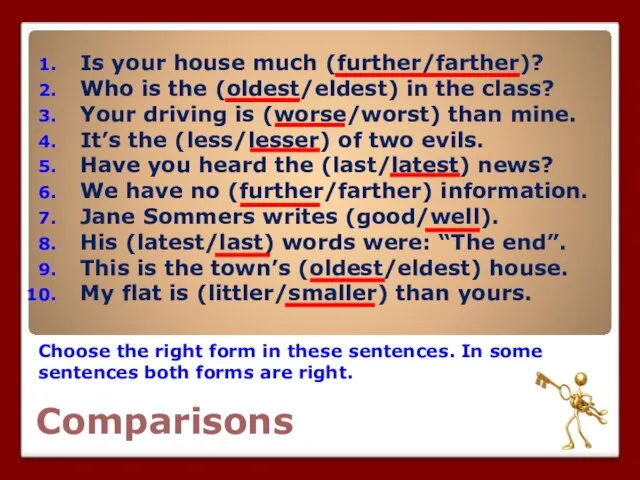 Comparisons Choose the right form in these sentences. In some sentences