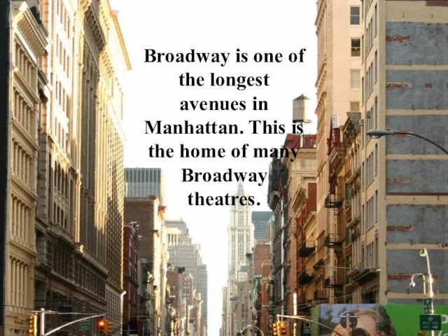 Broadway is one of the longest avenues in Manhattan. This is