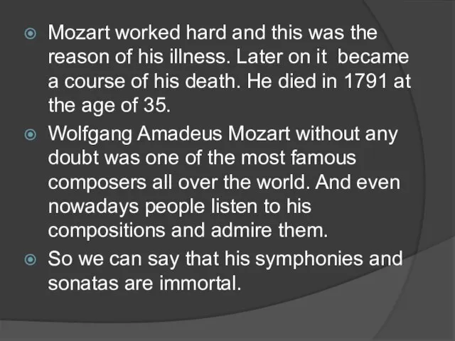 Mozart worked hard and this was the reason of his illness.