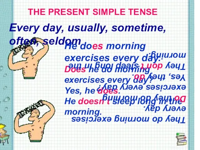 THE PRESENT SIMPLE TENSE THE PRESENT SIMPLE TENSE Every day, usually,