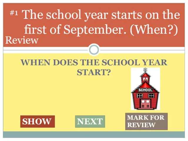 WHEN DOES THE SCHOOL YEAR START? The school year starts on