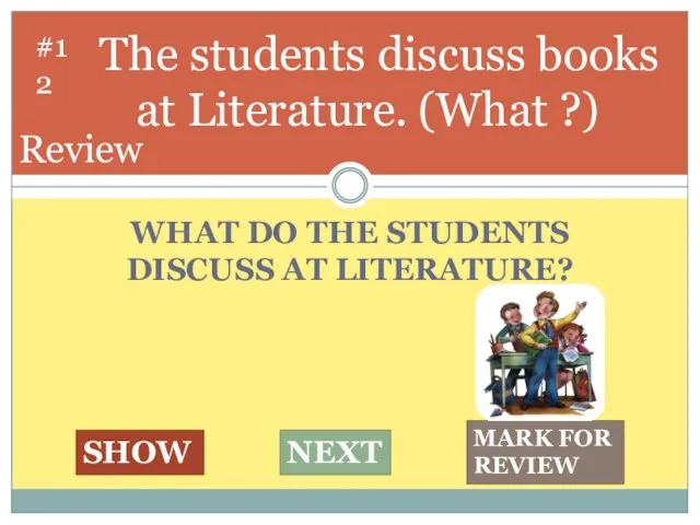 WHAT DO THE STUDENTS DISCUSS AT LITERATURE? The students discuss books