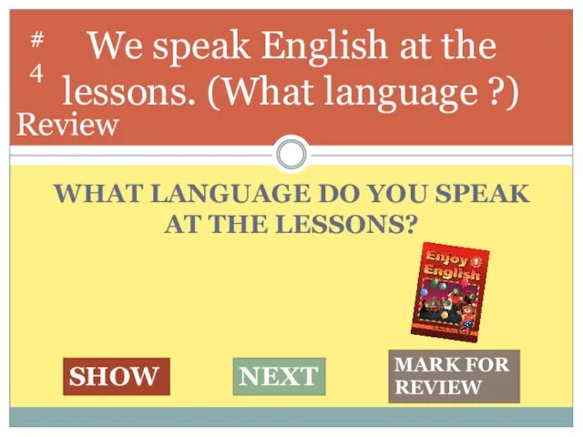 WHAT LANGUAGE DO YOU SPEAK AT THE LESSONS? We speak English