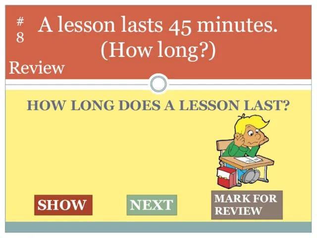 HOW LONG DOES A LESSON LAST? A lesson lasts 45 minutes.