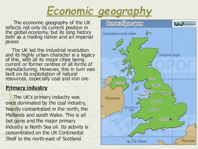 Economic geography The economic geography of the UK reflects not only