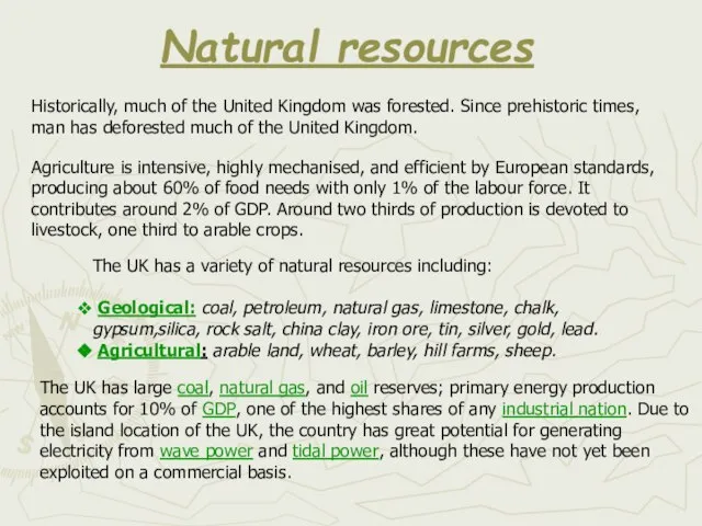 Natural resources Historically, much of the United Kingdom was forested. Since