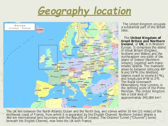 Geography location The United Kingdom occupies a substantial part of the