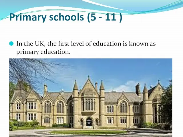 Primary schools (5 - 11 ) In the UK, the first