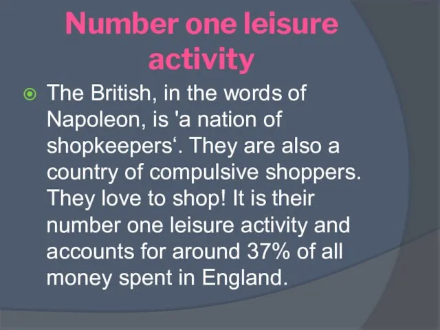 Number one leisure activity The British, in the words of Napoleon,