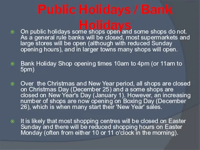 Public Holidays / Bank Holidays On public holidays some shops open